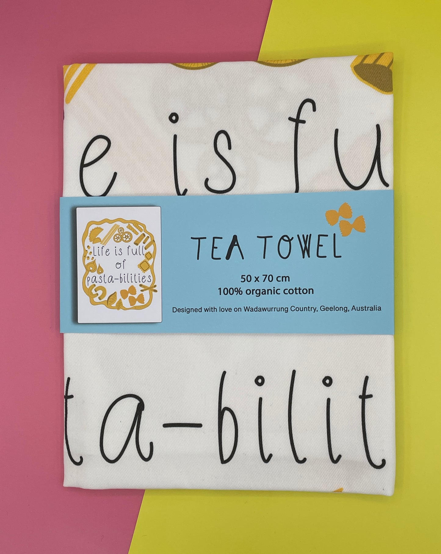 Life is full of pasta-bilities tea towel